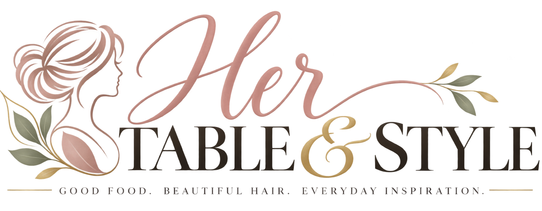 Her Table & Style — Good Food. Beautiful Hair. Everyday Inspiration.
